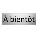 À bientôt