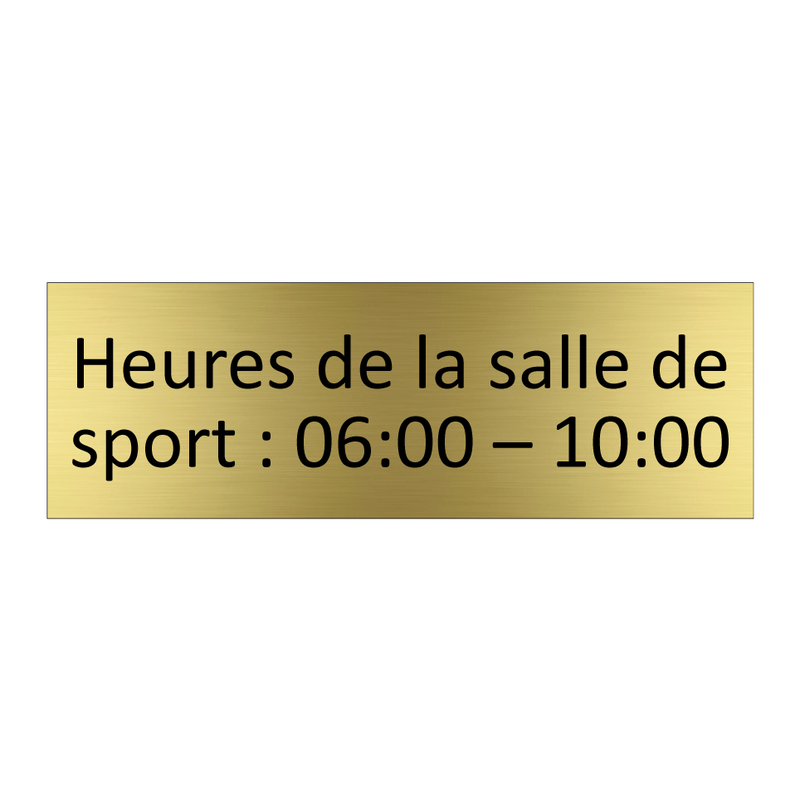 Heures de la salle de sport : 06:00 – 10:00
