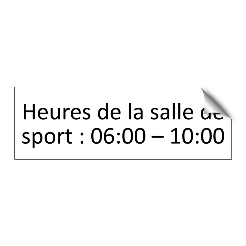Heures de la salle de sport : 06:00 – 10:00