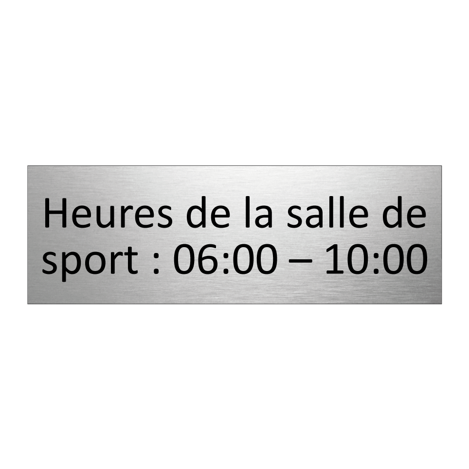 Heures de la salle de sport : 06:00 – 10:00