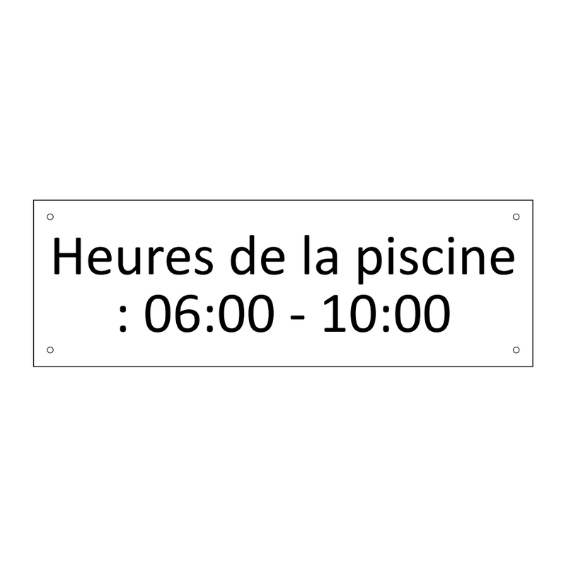 Heures de la piscine : 06:00 - 10:00