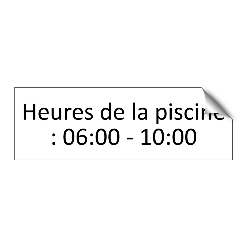 Heures de la piscine : 06:00 - 10:00