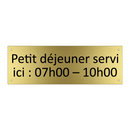 Petit déjeuner servi ici : 07h00 – 10h00