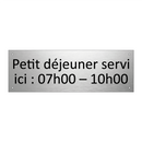 Petit déjeuner servi ici : 07h00 – 10h00