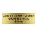 Zone de silence – Veuillez réduire le bruit au minimum