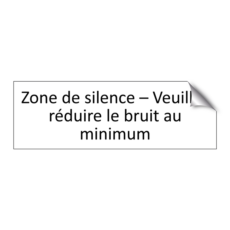 Zone de silence – Veuillez réduire le bruit au minimum