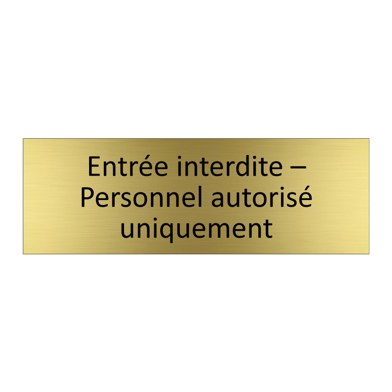Entrée interdite – Personnel autorisé uniquement