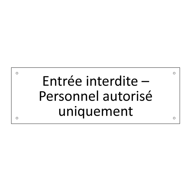 Entrée interdite – Personnel autorisé uniquement