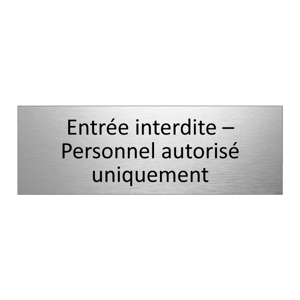 Entrée interdite – Personnel autorisé uniquement