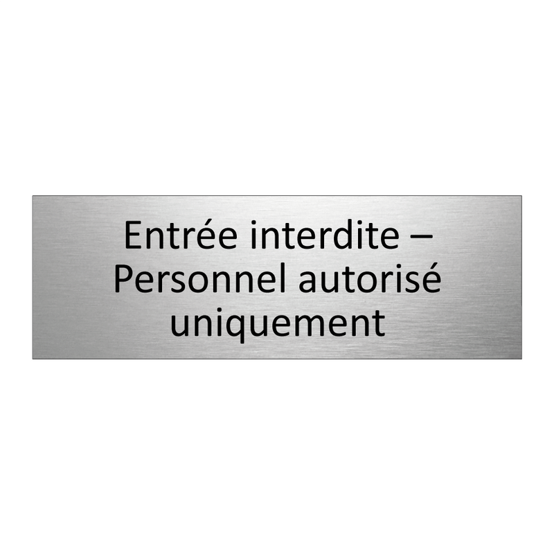 Entrée interdite – Personnel autorisé uniquement