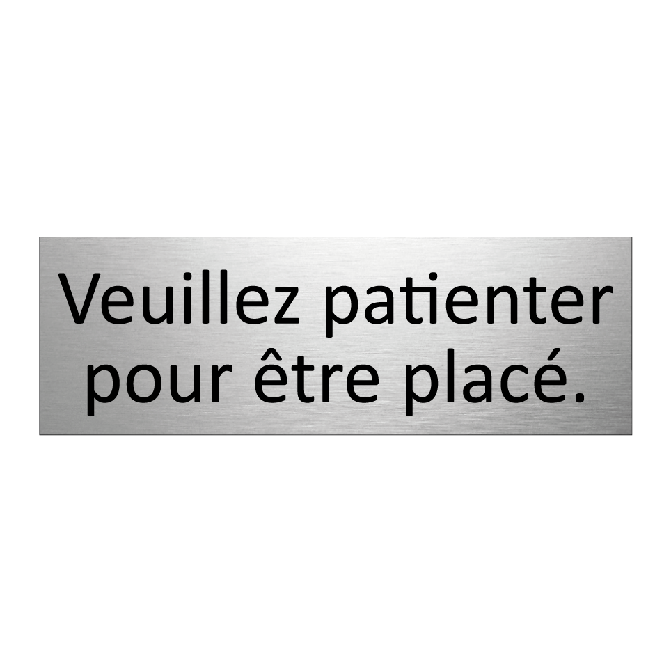 Veuillez patienter pour être placé.
