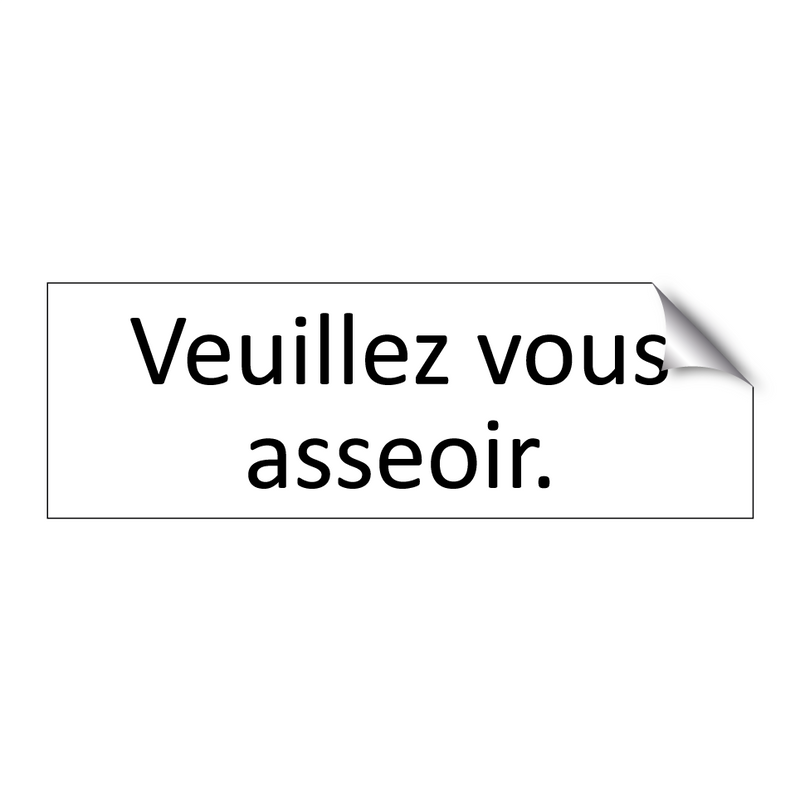 Veuillez vous asseoir.