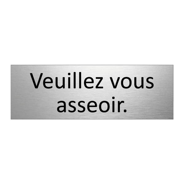 Veuillez vous asseoir.