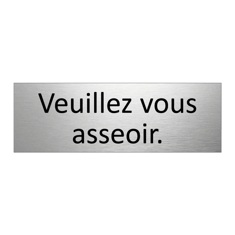 Veuillez vous asseoir.
