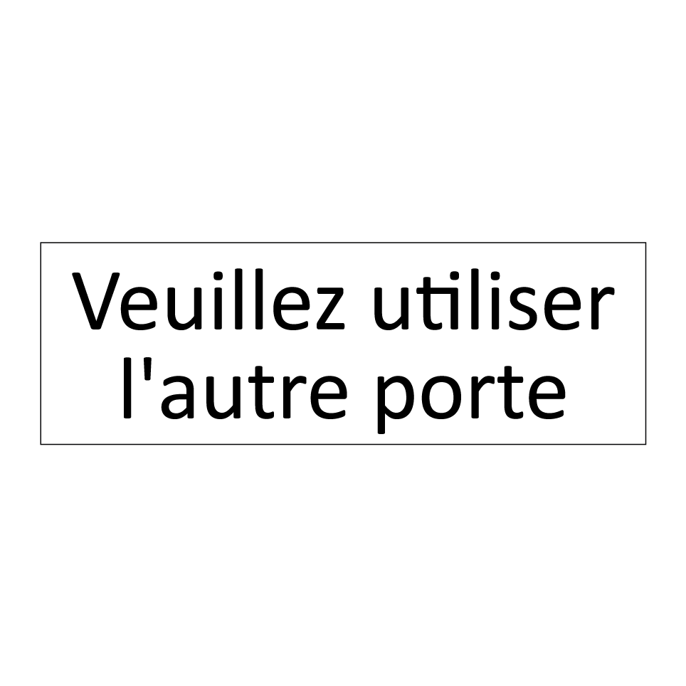 Veuillez utiliser l'autre porte