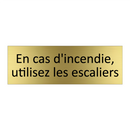 En cas d'incendie, utilisez les escaliers