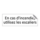 En cas d'incendie, utilisez les escaliers