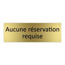 Aucune réservation requise