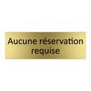 Aucune réservation requise