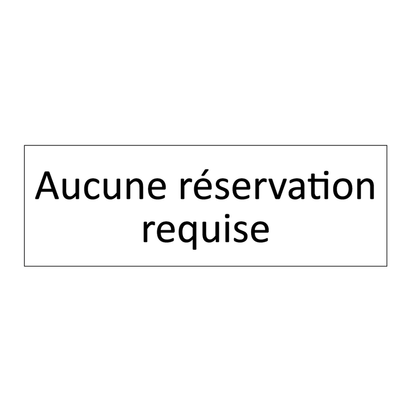 Aucune réservation requise