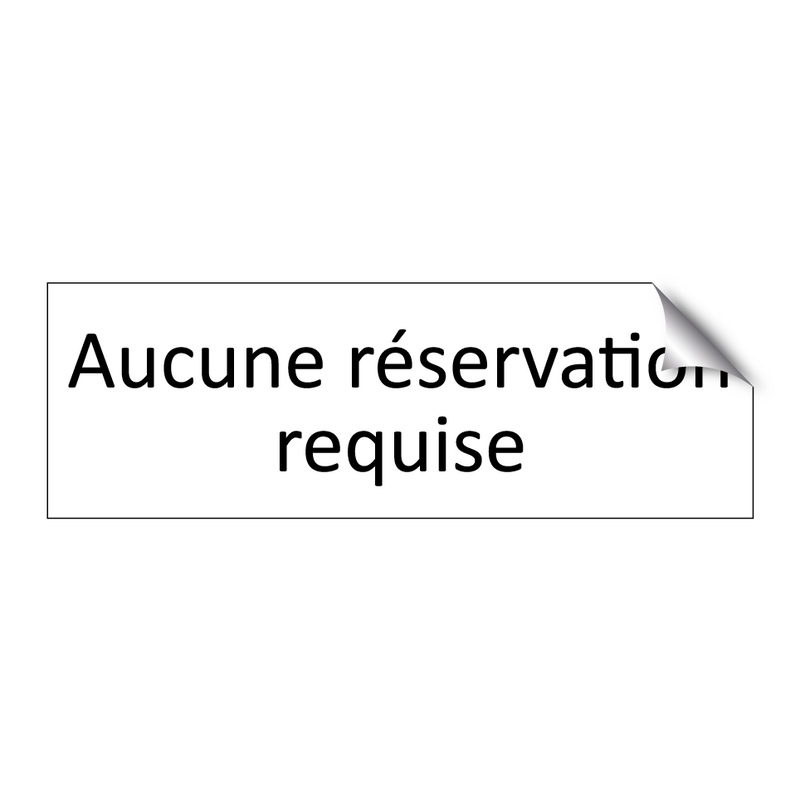 Aucune réservation requise