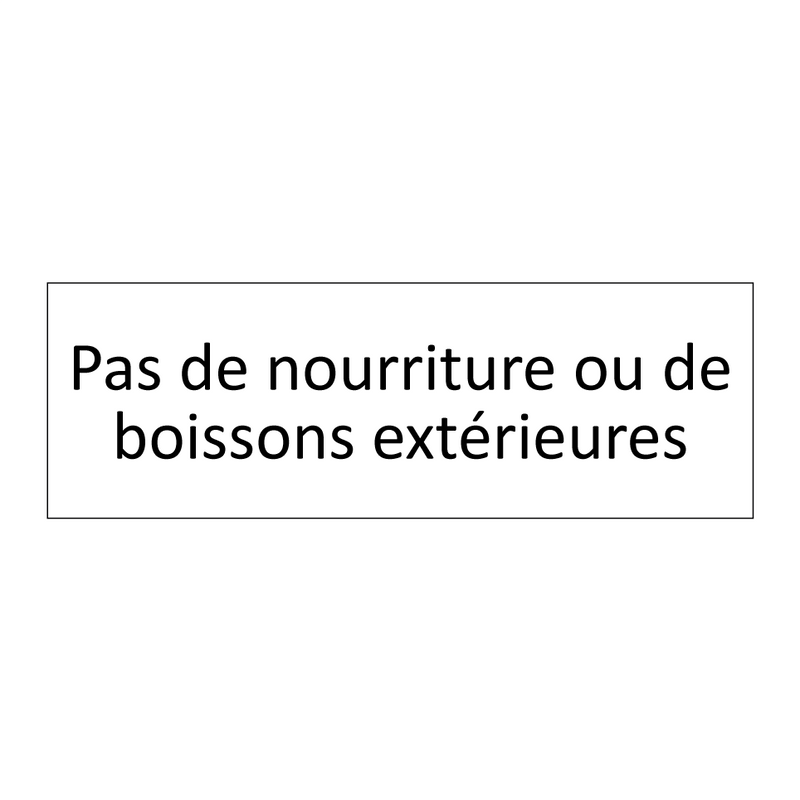Pas de nourriture ou de boissons extérieures