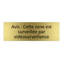 Avis : Cette zone est surveillée par vidéosurveillance