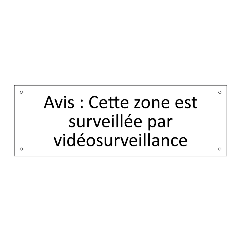 Avis : Cette zone est surveillée par vidéosurveillance