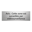 Avis : Cette zone est surveillée par vidéosurveillance