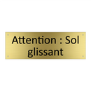 Attention : Sol glissant