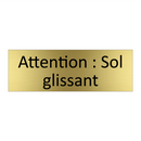 Attention : Sol glissant