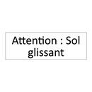 Attention : Sol glissant