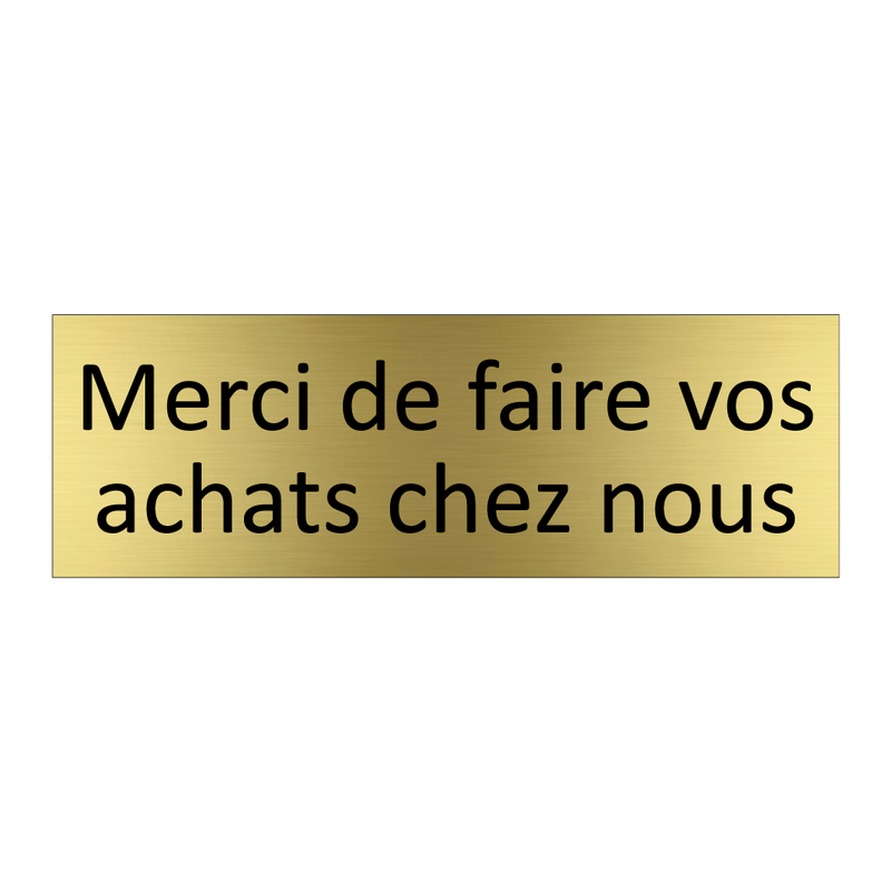 Merci de faire vos achats chez nous