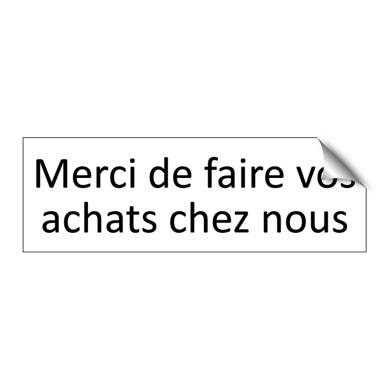 Merci de faire vos achats chez nous