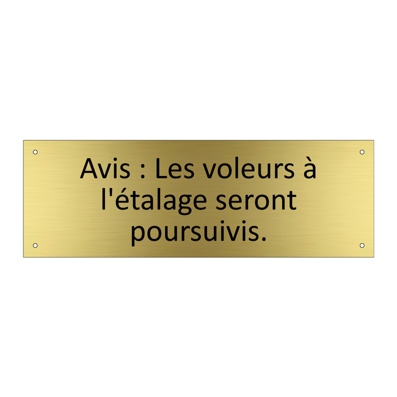 Avis : Les voleurs à l'étalage seront poursuivis.