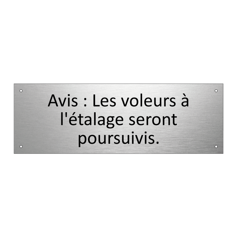 Avis : Les voleurs à l'étalage seront poursuivis.