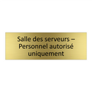 Salle des serveurs – Personnel autorisé uniquement