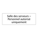 Salle des serveurs – Personnel autorisé uniquement