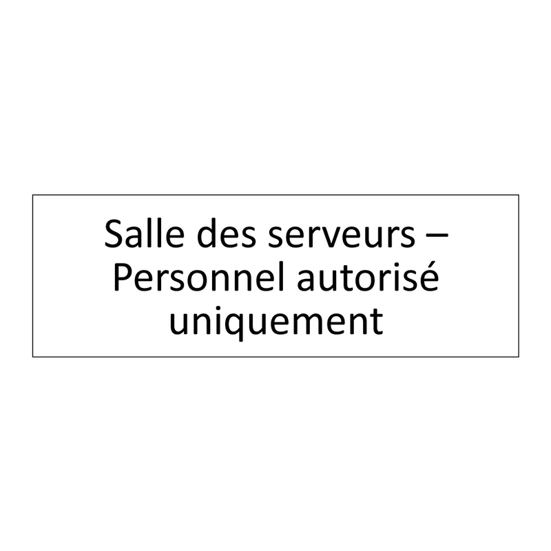 Salle des serveurs – Personnel autorisé uniquement