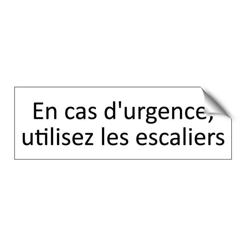 En cas d'urgence, utilisez les escaliers