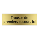 Trousse de premiers secours ici