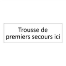 Trousse de premiers secours ici