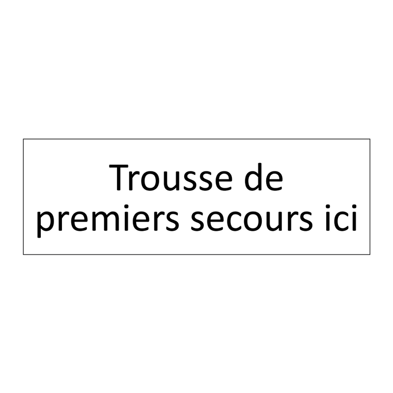 Trousse de premiers secours ici