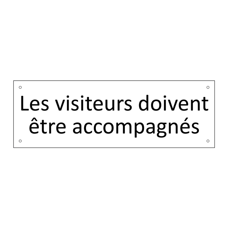 Les visiteurs doivent être accompagnés