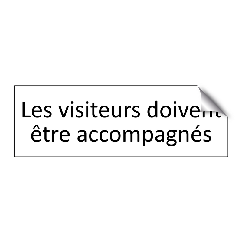 Les visiteurs doivent être accompagnés