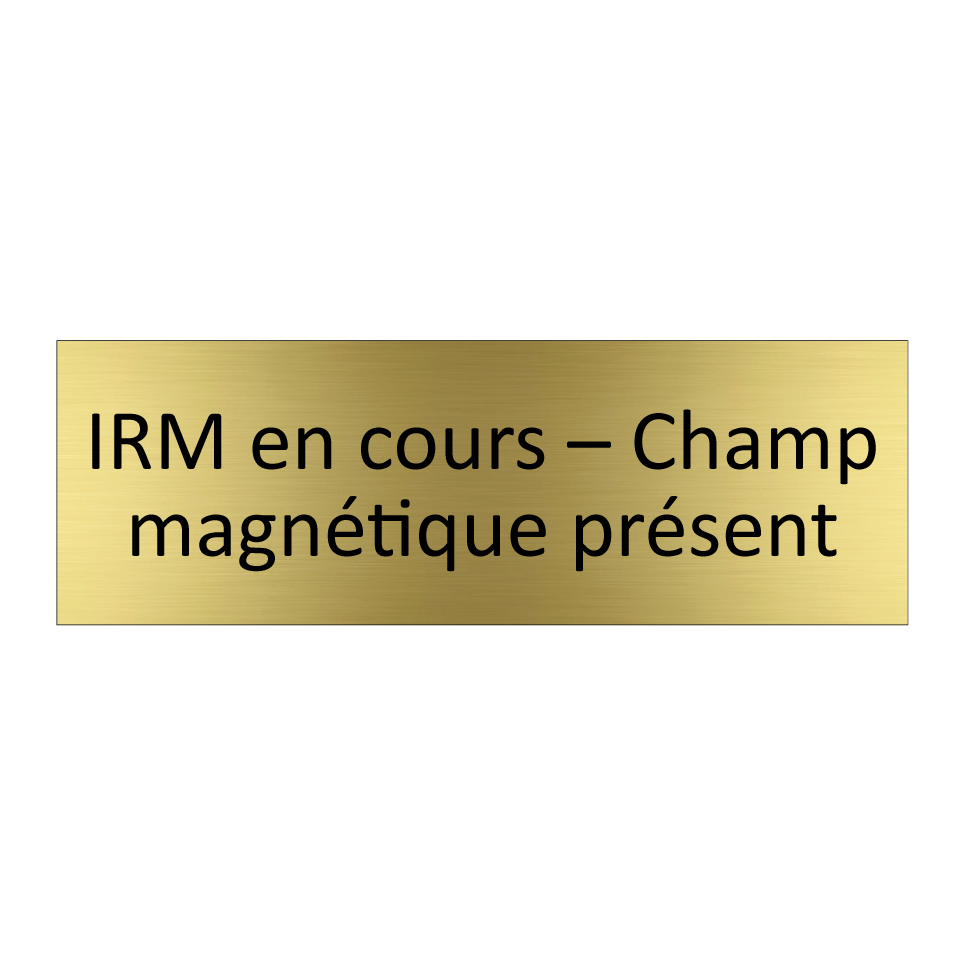 IRM en cours – Champ magnétique présent