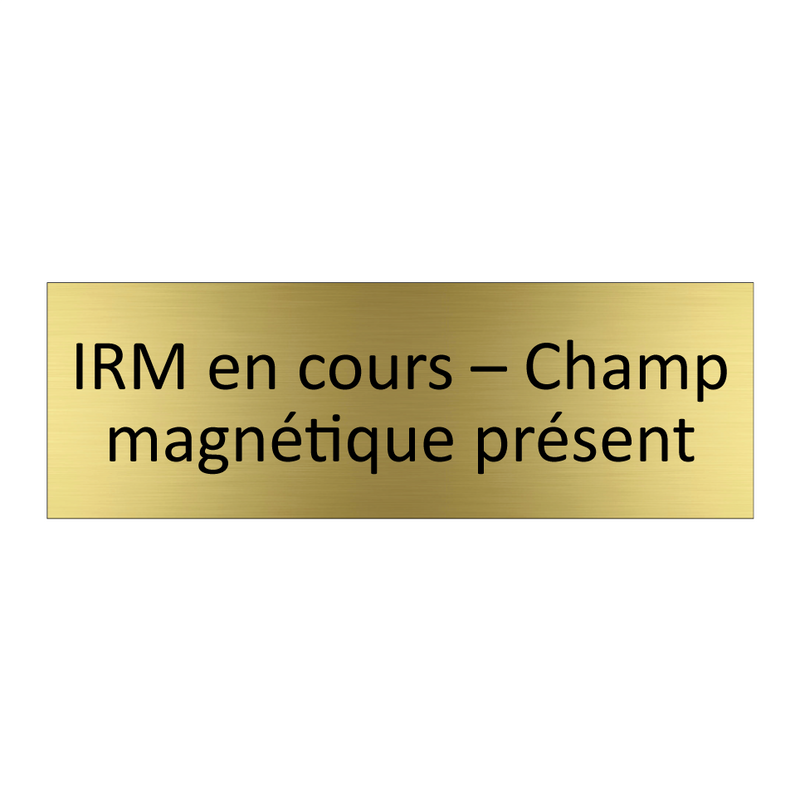 IRM en cours – Champ magnétique présent