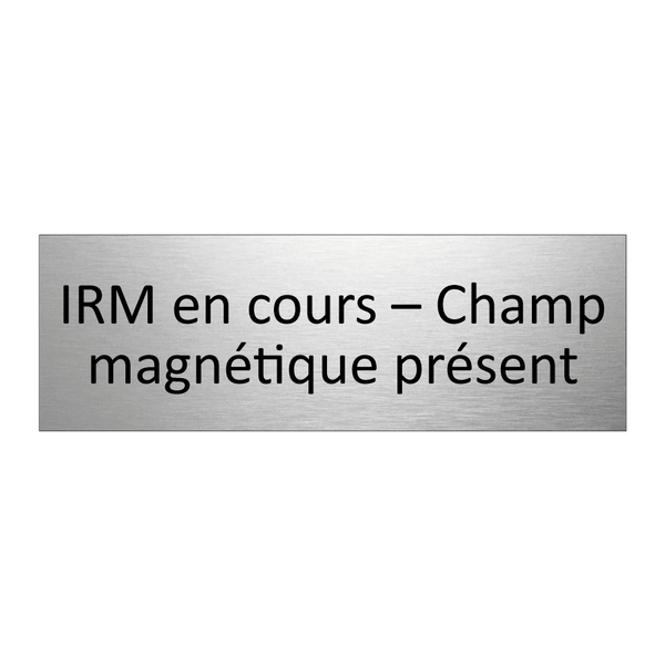 IRM en cours – Champ magnétique présent