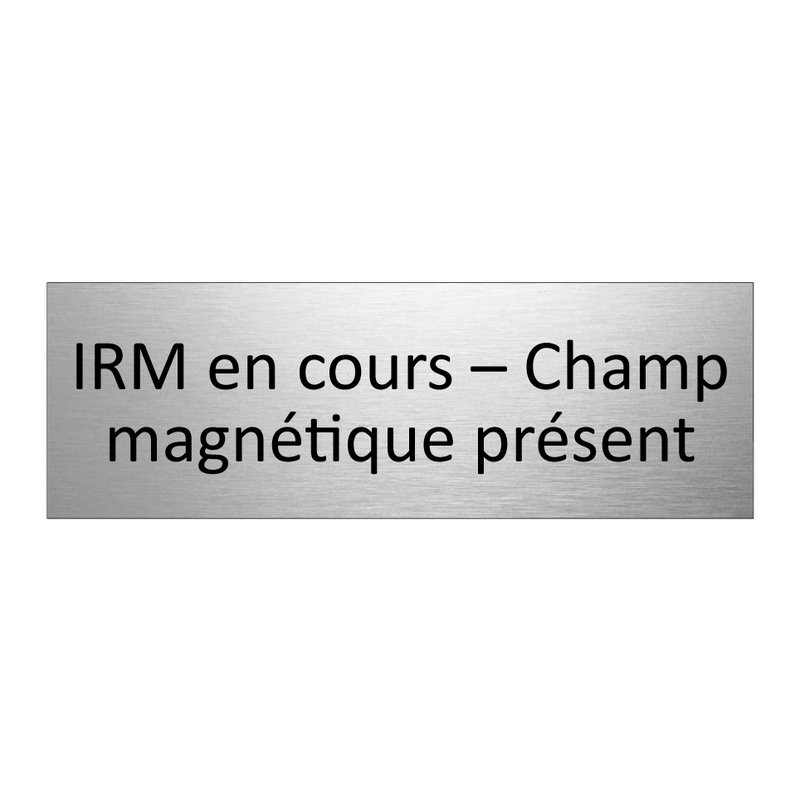 IRM en cours – Champ magnétique présent
