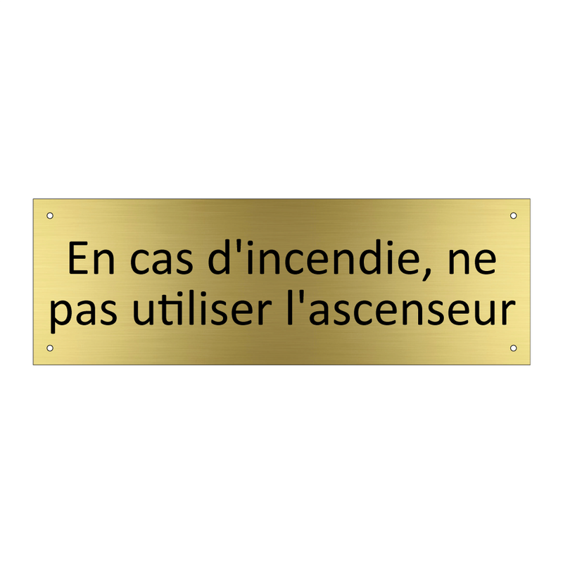 En cas d'incendie, ne pas utiliser l'ascenseur